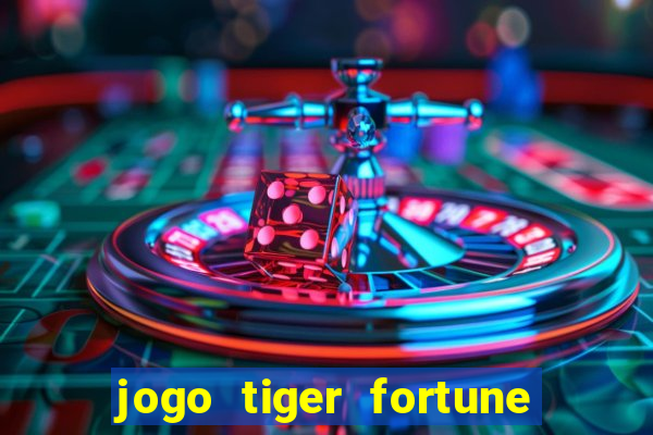 jogo tiger fortune paga mesmo